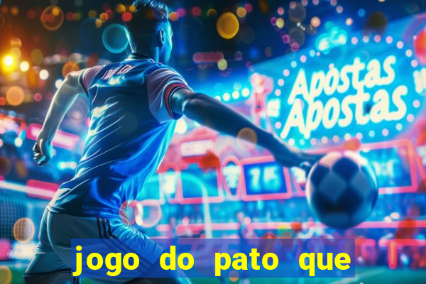 jogo do pato que ganha dinheiro